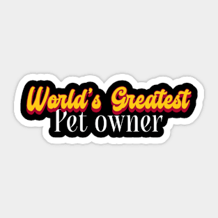 World's Greatest Pet owner! Sticker